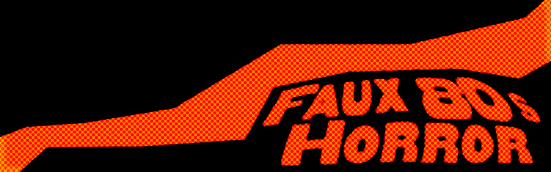 Faux80sHorror